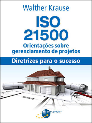 ISO 21500 Orientações sobre gerenciamento de projetos: diretrizes para o sucesso